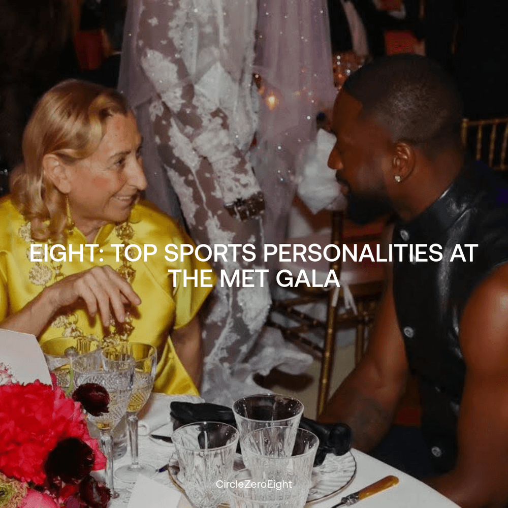 EIGHT: TOP SPORTS PERSONALITIES AT THE MET GALA