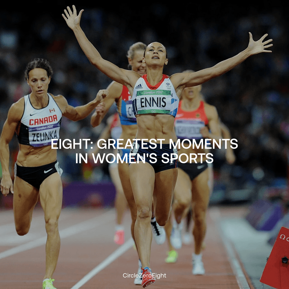 Eight: Greatest Moments in Women’s Sport
